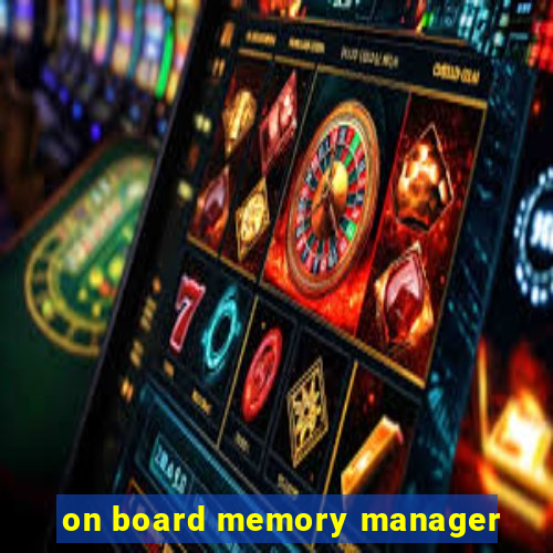 on board memory manager